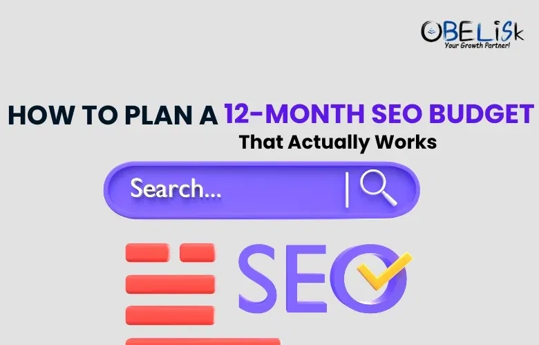 How to Plan a 12-Month SEO Budget That Actually Works